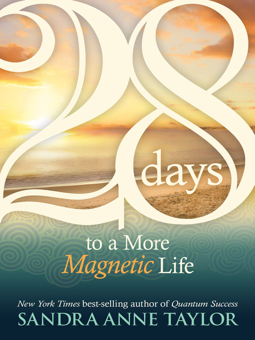 Title details for 28 Days to a More Magnetic Life by Sandra Anne Taylor - Wait list